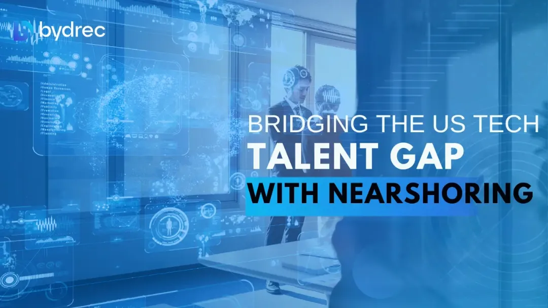 The Growing Tech Talent Gap in the US and How Nearshoring Bridges It