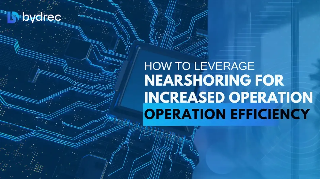 How to Leverage Nearshoring for Increased Operational Efficiency