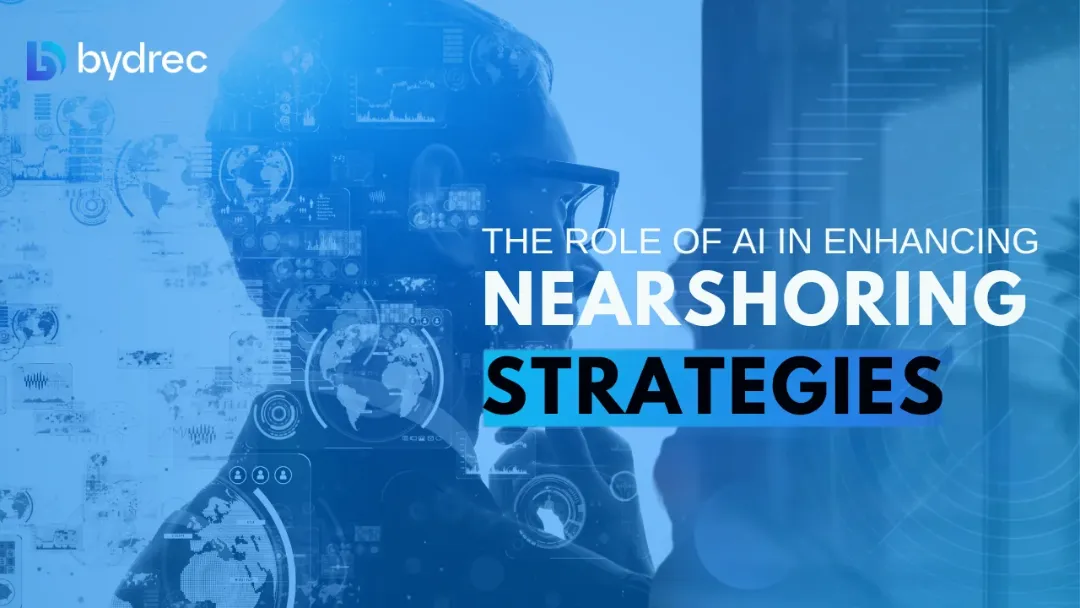 The Role of AI in Enhancing Nearshoring Strategies